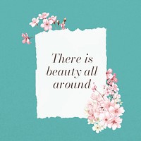 There is beauty all around quote, aesthetic flower collage art