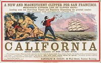 Sailing card for the clipper ship California, depicting scenes from the California gold rush."A NEW AND MAGNIFICENT CLIPPER FOR SAN FRANCISCO. MERCHANT'S EXPRESS LINE OF CLIPPER SHIPS! Loading none but First-Class Vessels and Regularly Dispatching the great number. THE SPLENDID NEW OUT-AND-OUT CLIPPER SHIP CALIFORNIA, HENRY BARBER, Commander, AT PIER 13 EAST RIVER This elegant Clipper Ship was built expressly for this trade by Samuel Hall, Esq., of East Boston, the builder of the celebrated Clippers “SURPRISE,” “GAMECOCK,” “JOHN GILPIS,” and others, She will fully equal them in speed! Unusually prompt dispatch and very quick trip may be relied upon. Engagements should be completed at once. Agents in San Francisco. Messrs, DE WITT KITTLE & CO. RANDOLPH M. COOLEY, 88 Wall Street, Tontine Building".