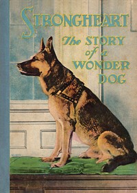 Front cover the the 1926 book Strongheart; The Story of a Wonder Dog