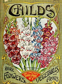 Gladiolus childsii front cover for Childs' rare flowers, vegetables, and fruit for 1908. From the Henry G. Gilbert Nursery and Seed Trade Catalog Collection at the National Agricultural Library.