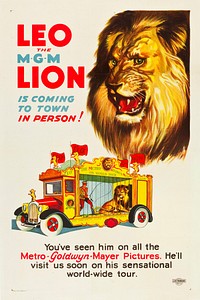 1928 poster promoting a traveling tour of Leo the Lion, the mascot of Metro-Goldwyn-Mayer. Description from source: "This promotional poster was used to advertise the traveling appearance of the MGM mascot as presented by Volney Phifer, animal trainer extraordinaire who trained the first lions used by the studio. The poster was most likely displayed when touring 'Jackie,' one of Phifer's most famous lions and considered to be the toughest creature in show biz, as he survived two train wrecks, an earthquake, a boat sinking, an explosion at the studio, and a plane crash that left him stranded in the Arizona wilderness for several days (pilot Martin Jenson left the cat with some snacks while he went in search of help). It's no wonder the lion earned the nickname 'Leo the Lucky.'"