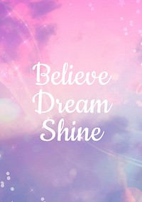 Believe dream shine poster template