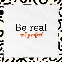 Be real, not perfect  Instagram post template