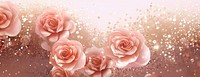 Roses background decoration sparkling.