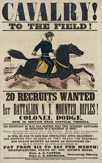 Recruiting poster for the New York Cavalry, 1st Battalion, Mounted Rifles, which served from 1861 to 1865 in the American Civil War. The battalion was under command of Col. C. C. Dodge, assisted by Capt. A. G. Patton and Capt. L. B. Reynolds, recruiting officers. Courtesy The New York Historical Society and the Library of Congress American Memory.