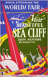 When attending the Worlds Fair, visit beautiful Sea Cliff, 250 feet altitude. No mosquitos! Travel poster promoting Sea Cliff, New York