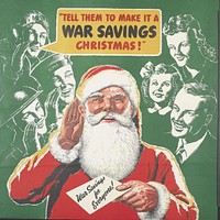 Tell Them to Make It a War Savings Christmas!whole: the image occupies the majority. The title is partially integrated and positioned in the upper centre, in red and in black, held within a yellow inset. The text is integrated and placed in the lower centre, in black cursive script, held within a white inset. All set against a green background. image: a shoulder-length depiction of Father Christmas, holding a card, with 'War Savings for Everyone!' written on it, in his left hand. He cups his right hand over his ear, listening to the portraits of three military personnel, representing the RAF, Royal Navy and Army, positioned on the left. The airman has a voice balloon containing the title message. The smiling portraits of a civilian man, woman and girl are depicted on the right. text: 'TELL THEM TO MAKE IT A WAR SAVINGS CHRISTMAS!' War Savings for Everyone! W.F.P. 330. ISSUED BY THE NATIONAL SAVINGS COMMITTEE, LONDON. PRINTED FOR H.M. STATIONERY OFFICE BY CHROMOWORKS LTD., LONDON51-4128.