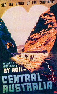 Commonwealth Railways poster -- "See the heart of the continent – winter holidays by rail to Central Australia" (publicising the Central Australia Railway)