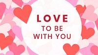 Valentine's blog banner template, pink heart design vector, love to be with you text