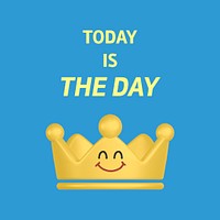 Smiling crown Instagram post template, today is the day quote psd