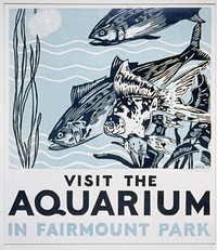 Visit the aquarium in Fairmount Park (1936-1937) poster by Robert Muchley. Original public domain image from the Library of Congress.