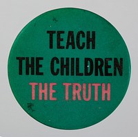 Pinback button reading Teach the Children the Truth, National Museum of African American History and Culture