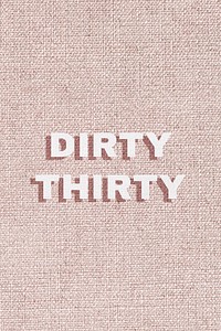 Dirty thirty text psd typogrpahy
