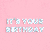It&#39;s your birthday template diagonal stripe font typography