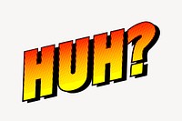 Huh typography sticker, comic pop art psd. Free public domain CC0 image.