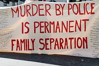 Murder by police is permanent family seperation banner at a Black Lives Matter protest outside the Hall of Justice in Downtown Los Angeles. 15 JUL, 2020 - LOS ANGELES, USA