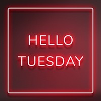 Neon Hello Tuesday text framed