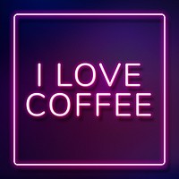 Neon frame I love coffee text typography