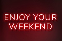 Enjoy your weekend greeting neon typography