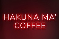 Glowing hakuna ma&#39; coffee retro neon sign text