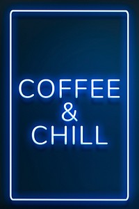 Frame with coffee &amp; chill blue neon typography lettering