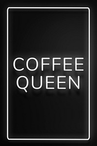Frame with coffee queen black neon typography text