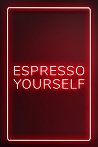 Retro espresso yourself neon frame lettering
