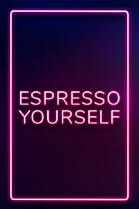 Purple neon espresso yourself lettering typography framed