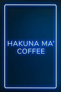 Neon hakuna ma&#39; coffee typography framed