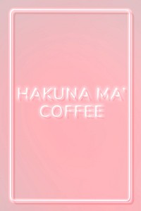 Retro hakuna ma&#39; coffee frame neon border lettering