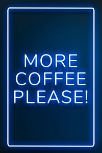 Glowing more coffee please! lettering frame neon typography