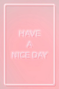 HAVE A NICE DAY neon phrase typography on a pink background