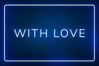 Glowing with love neon typography on a blue background