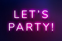 Glowing Let&#39;s party neon typography on a purple background