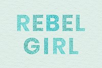 Aqua blue Rebel Girl sparkly typography word