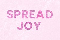 Sparkly Spread Joy pink word typography textured background
