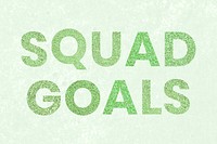 Squad Goals green glittery trendy text with textured wallpaper