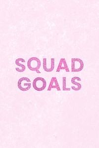 Squad Goals shimmery pink text typography