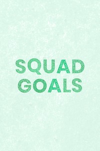 Glitter green Squad Goals word typography on textured background