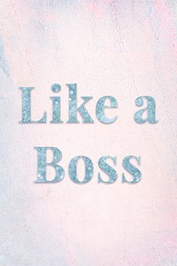 Like a boss light blue glitter font on a pastel background