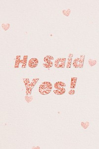 Glittery he said yes! typography on heart patterned background