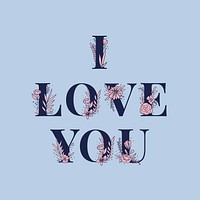 Floral typography vector I Love You font lettering text