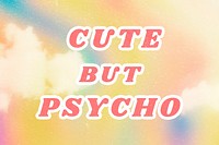 Cute but psycho abstract yellow pastel quote typography wallpaper