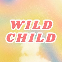 Yellow Wild Child aesthetic quote pastel illustration