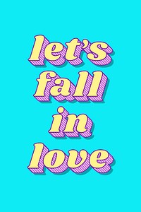 Let&#39;s fall in love retro bold love theme font style illustration