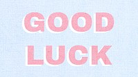 Good luck bold word typography 