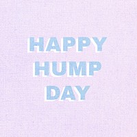 Happy hump day text shadow bold font typography