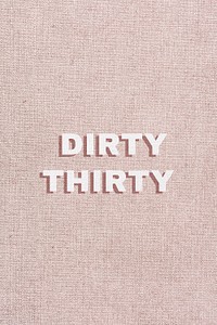 Word dirty thirty typography text