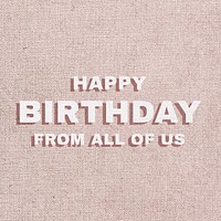 Text happy birthday from all of us font typography