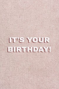Word it&rsquo;s your birthday typography font